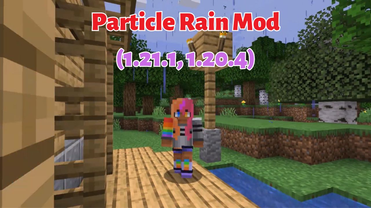 Particle Rain Mod (1.21.1, 1.20.4) – Tạo hiệu ứng mưa và tuyết trong game